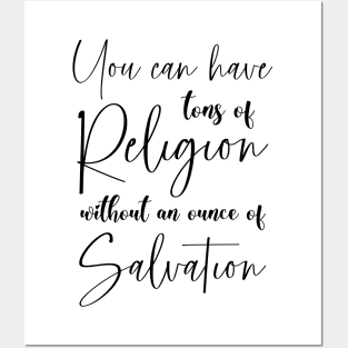 You can have tons of religion without an ounce of salvation | Cute simple bible verses Posters and Art